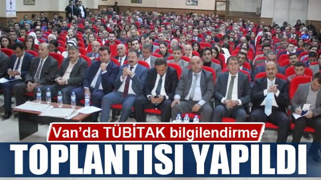 Van'da TÜBİTAK bilgilendirme toplantısı yapıldı