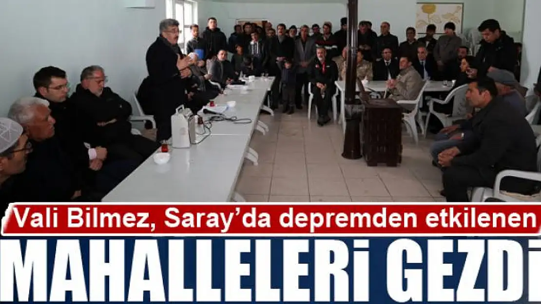 Vali Bilmez, Saray'da depremden etkilenen mahalleleri gezdi