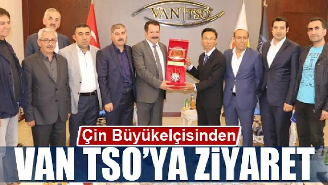 Çin Büyükelçisinden Van TSO'ya ziyaret