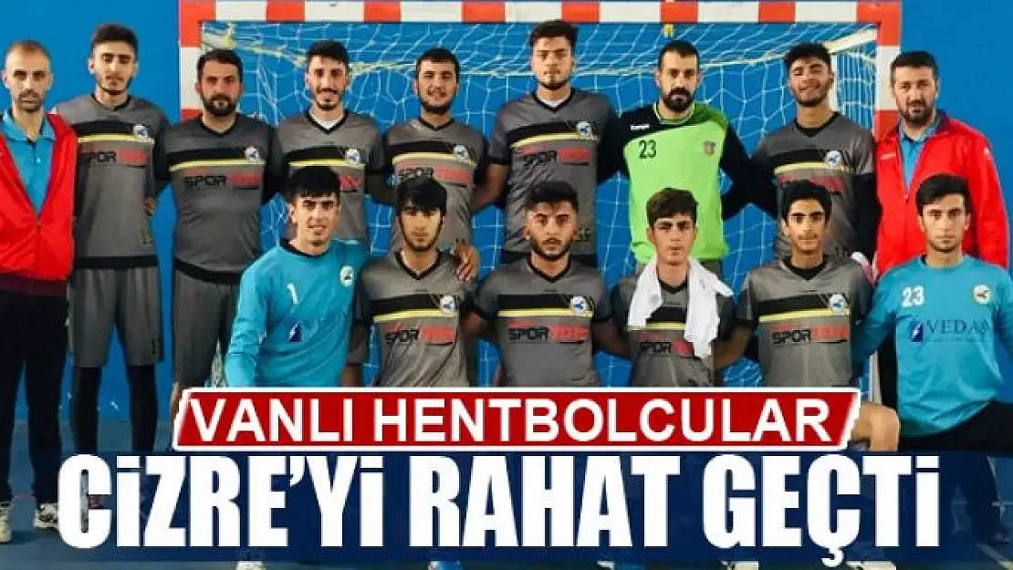 VANLI HENTBOLCULAR CİZRE'Yİ RAHAT GEÇTİ