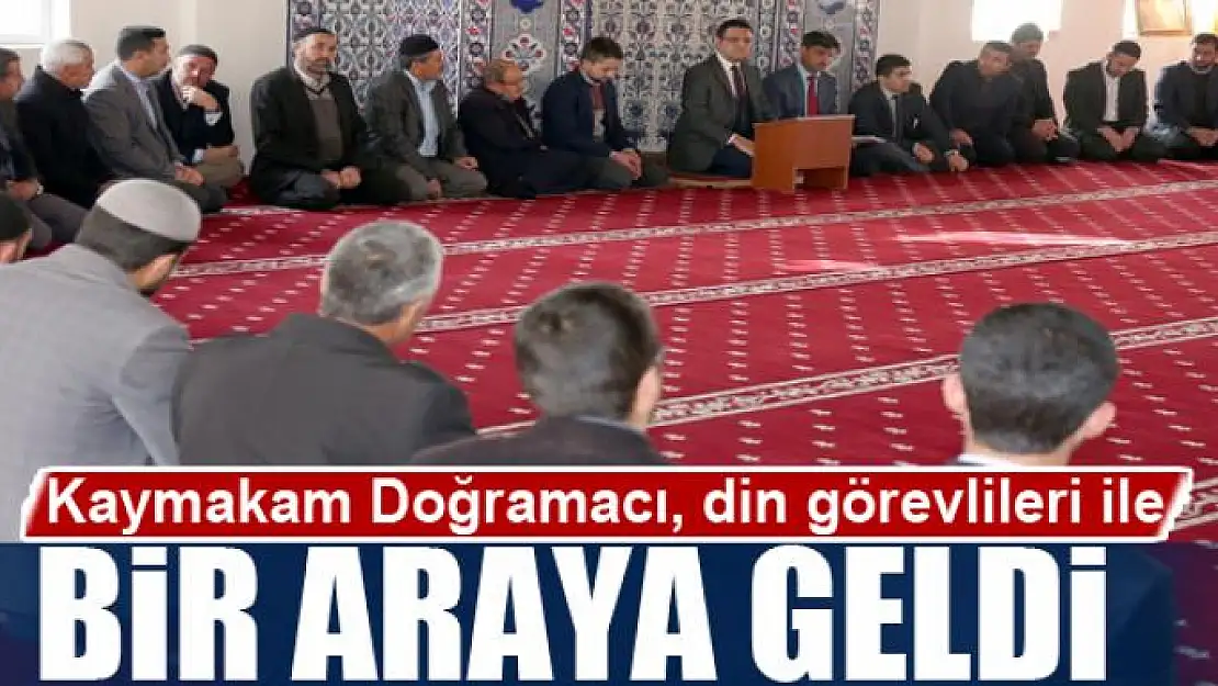 Kaymakam Doğramacı, din görevlileri ile bir araya geldi 