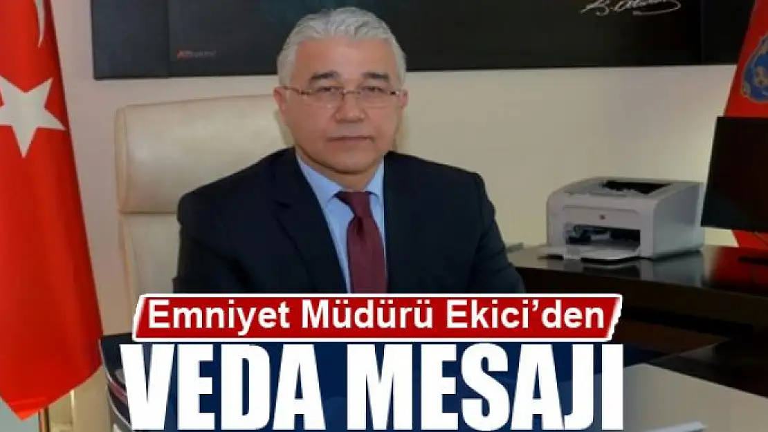 Emniyet Müdürü Ekici'den veda mesajı