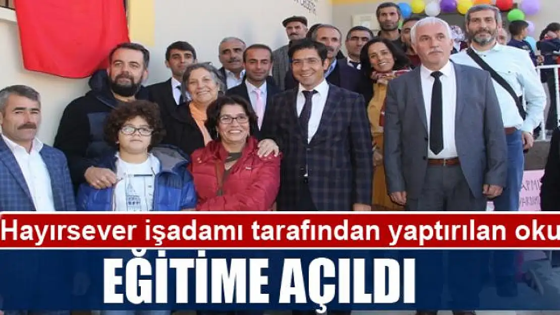 Hayırsever işadamı tarafından yaptırılan okul eğitime açıldı 