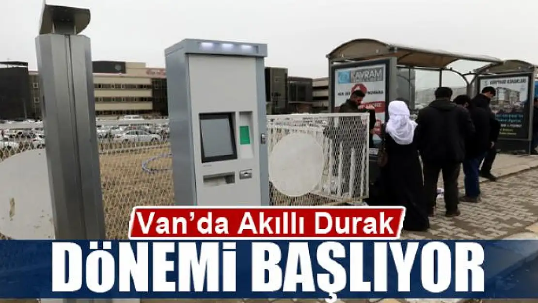 Van'da akıllı durak dönemi başlıyor