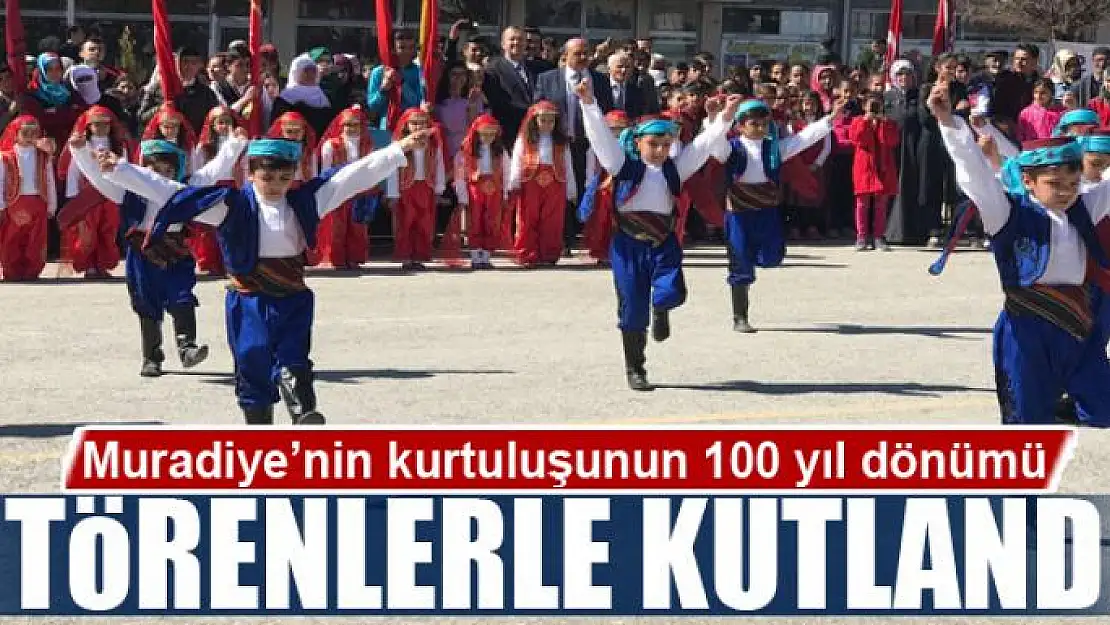 Muradiye'nin düşman işgalinden kurtarılışının 100. yıldönümü