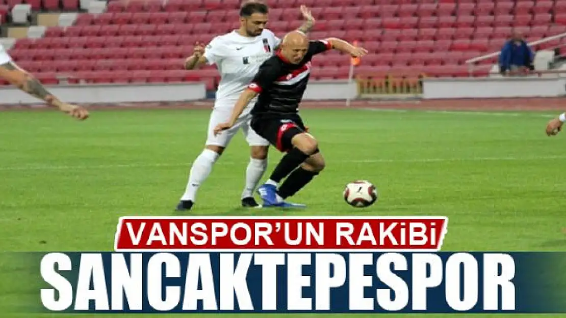 VANSPOR'UN RAKİBİ SANCAKTEPESPOR