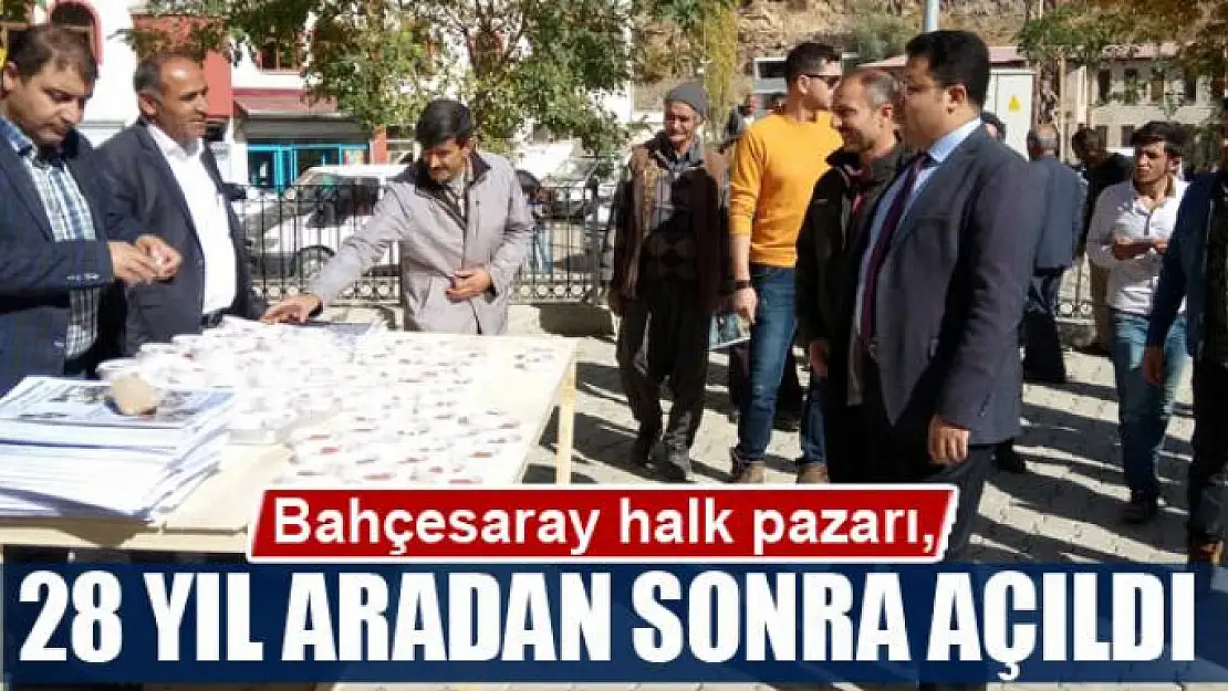 Bahçesaray halk pazarı, 28 yıl aradan sonra açıldı 