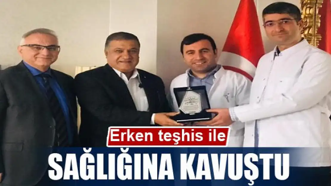 Erken teşhis ile sağlığına kavuştu