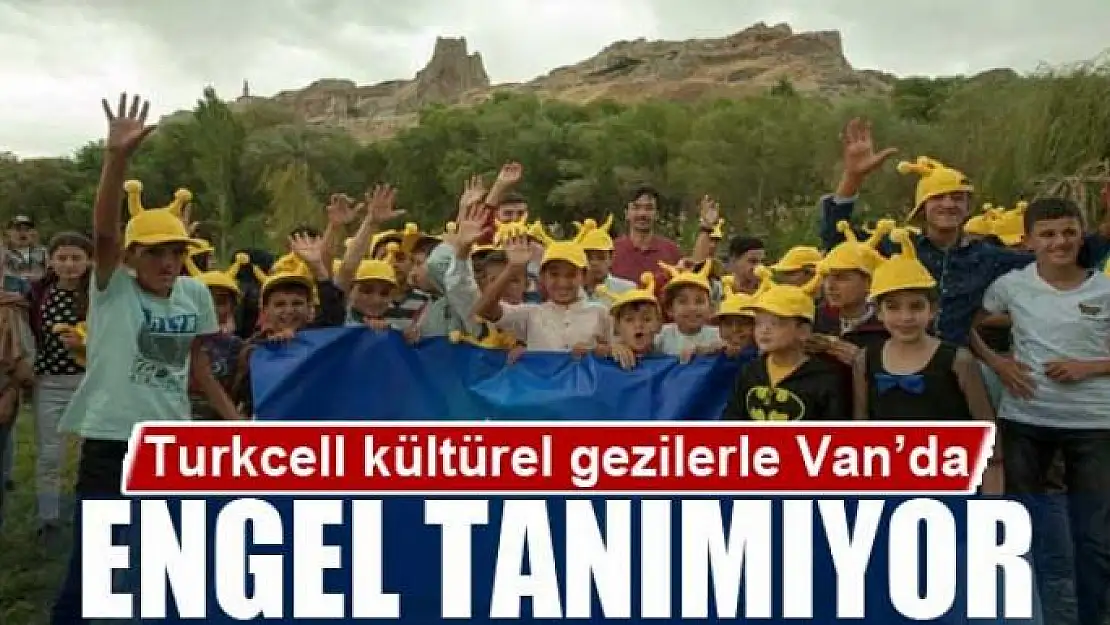 Turkcell kültürel gezilerle Van'da engel tanımıyor