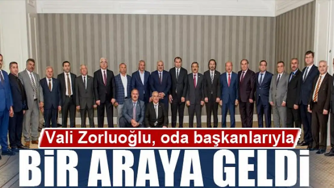 Vali Zorluoğlu, oda başkanlarıyla bir araya geldi