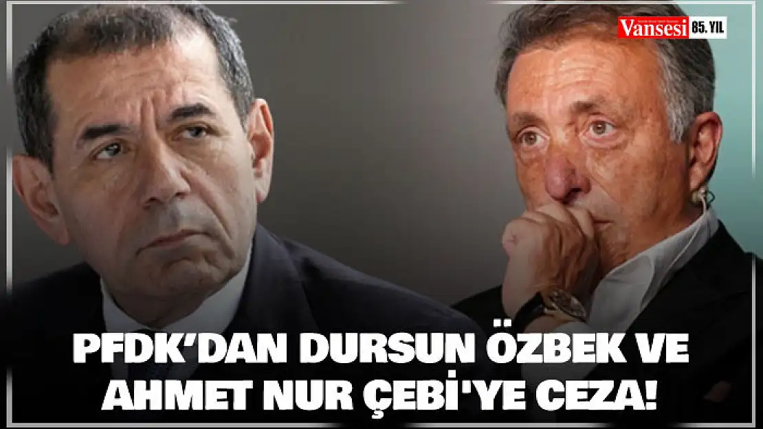 PFDK, Dursun Özbek ve Ahmet Nur Çebi'ye 21 gün hak mahrumiyeti cezası verdi