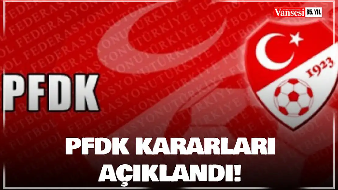 PFDK kararları açıklandı