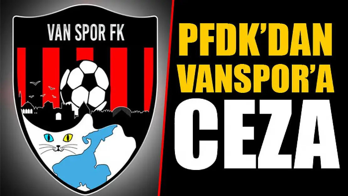 PFDK'DAN VANSPOR'A CEZA