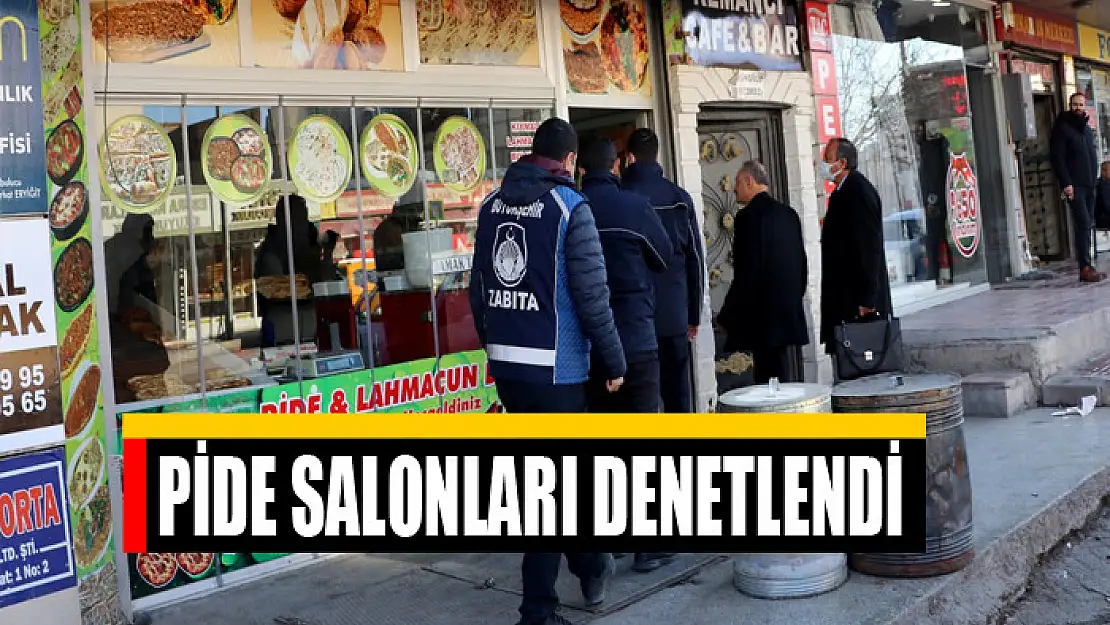 PİDE SALONLARI DENETLENDİ