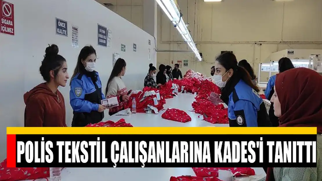 Polis tekstil çalışanlarına KADES'i tanıttı