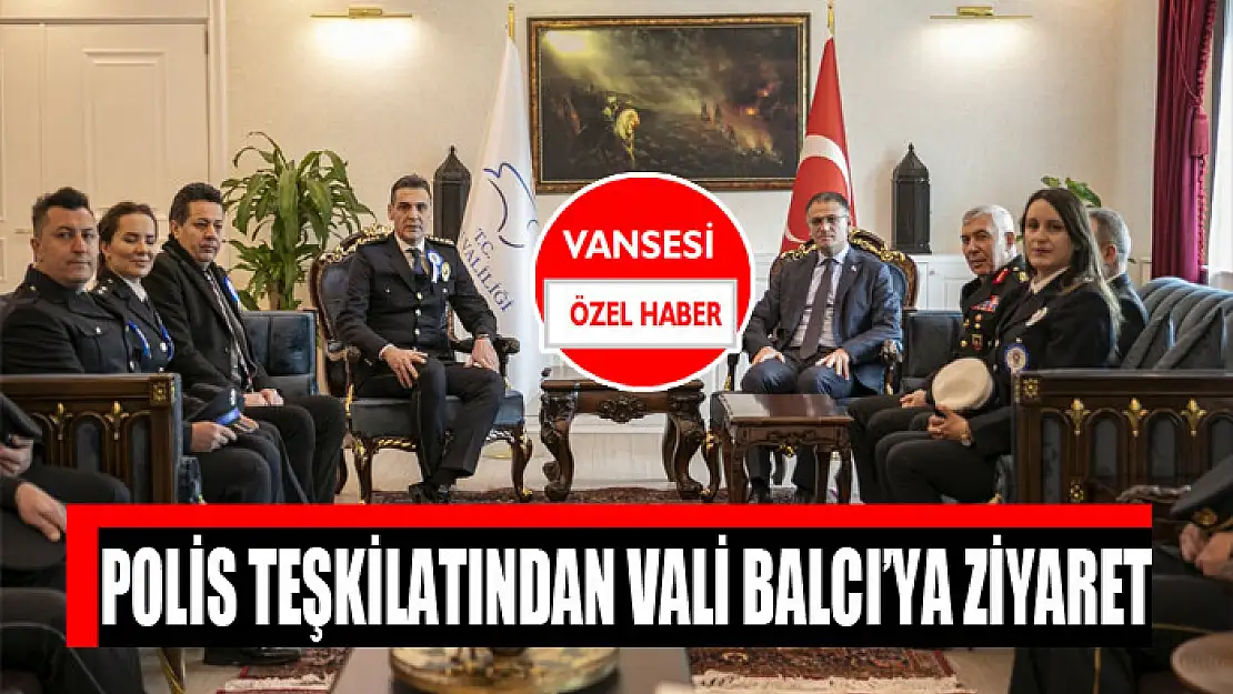 Polis teşkilatından Vali Balcı'ya ziyaret