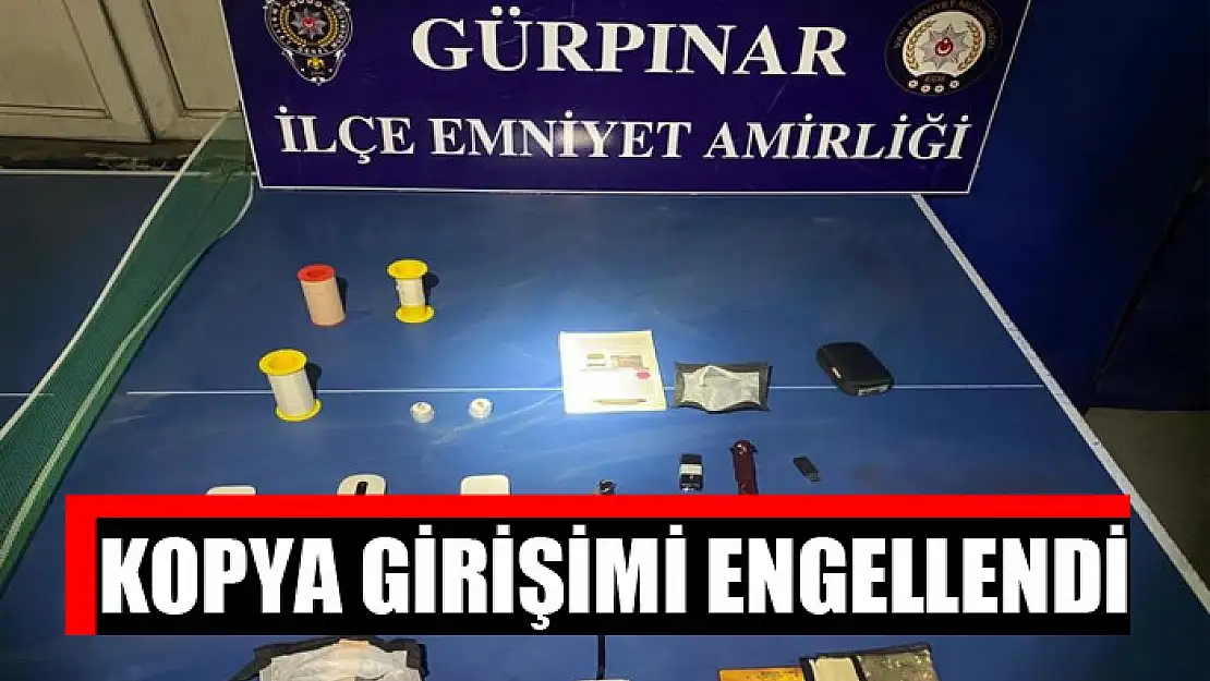 Polisin dikkatinden kaçmadı, kopya girişimi engellendi