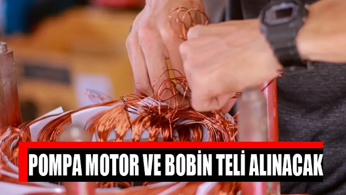 Pompa motor ve bobin teli alınacak