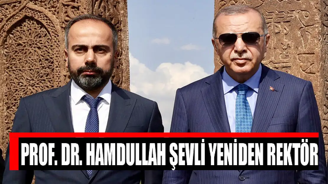 PROF. DR. HAMDULLAH ŞEVLİ YENİDEN REKTÖR