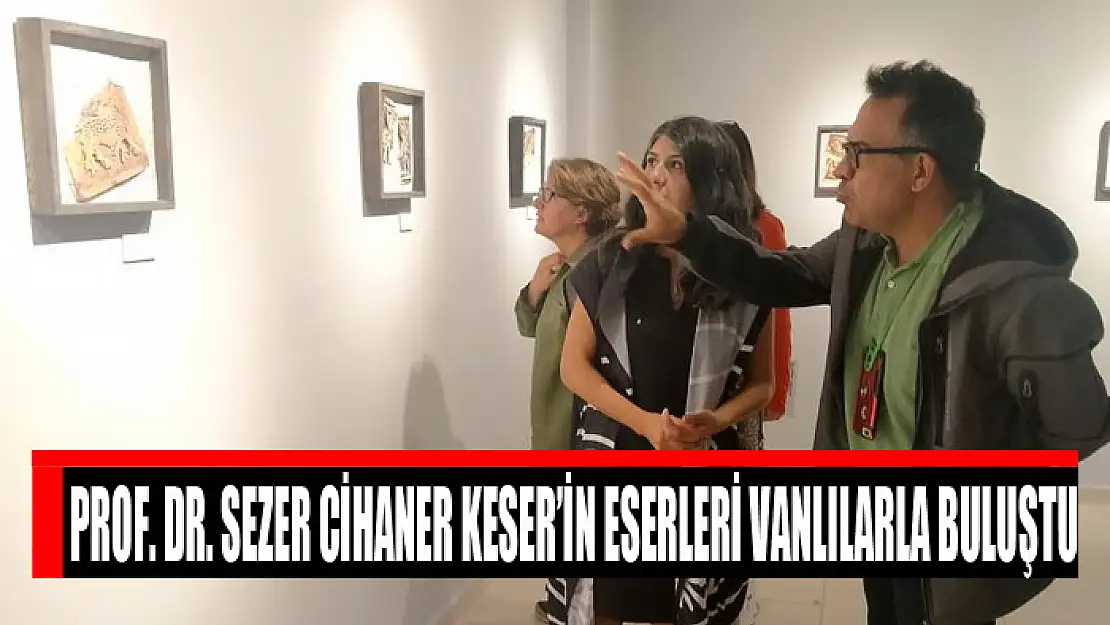 Prof. Dr. Sezer Cihaner Keser'in eserleri Vanlılarla buluştu