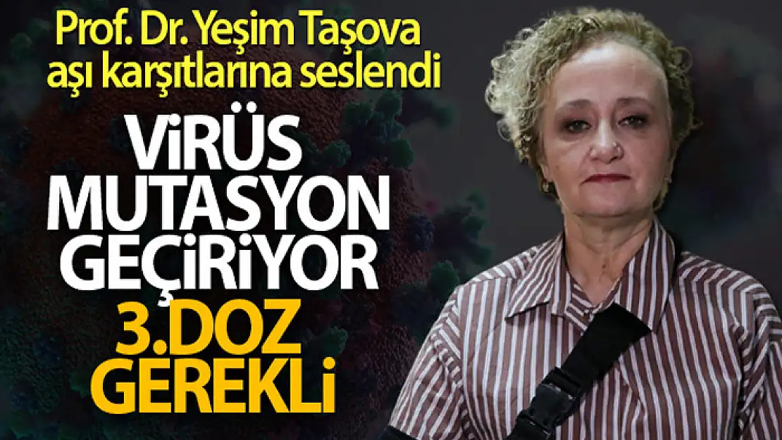 Prof. Dr. Taşova: 'Virüs, mutasyon geçiriyor ve 3.doz aşı gerekli'