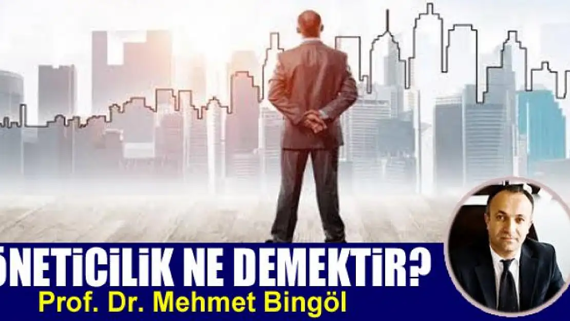 Yöneticilik ne demektir?