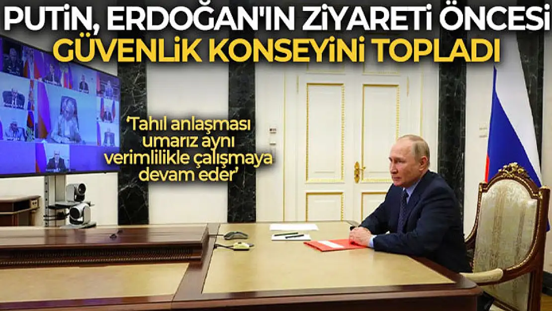 Putin, Erdoğan'ın ziyareti öncesi Güvenlik Konseyini topladı