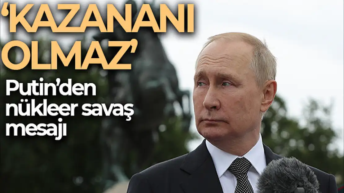 Putin: Nükleer savaşın galibi olmaz