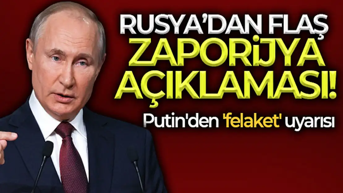 Putin: Zaporijya Nükleer Santrali'ne saldırılar büyük bir felakete yol açabilir