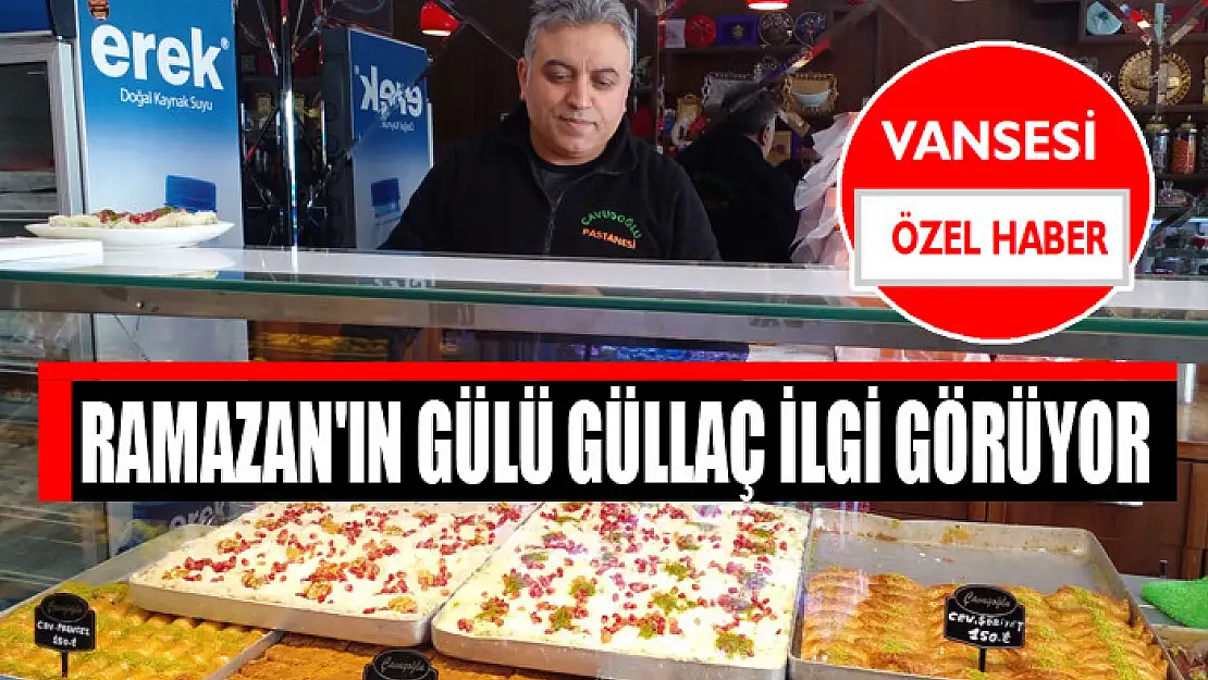 Ramazan'ın gülü güllaç ilgi görüyor