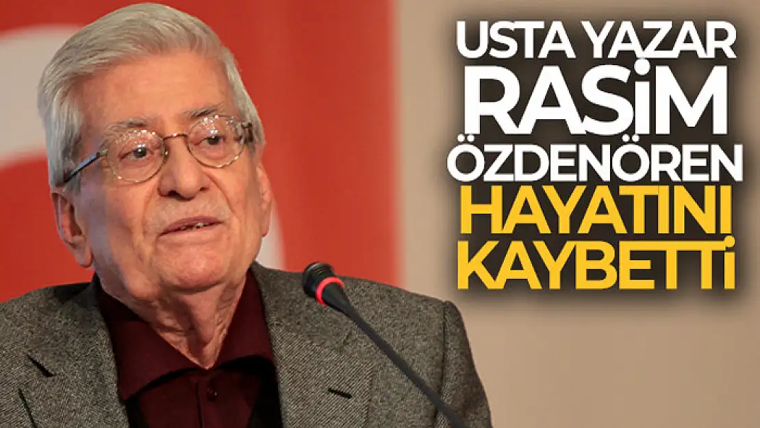 Rasim Özdenören hayatını kaybetti!