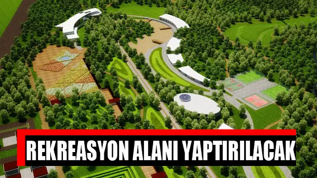 Rekreasyon alanı yaptırılacak