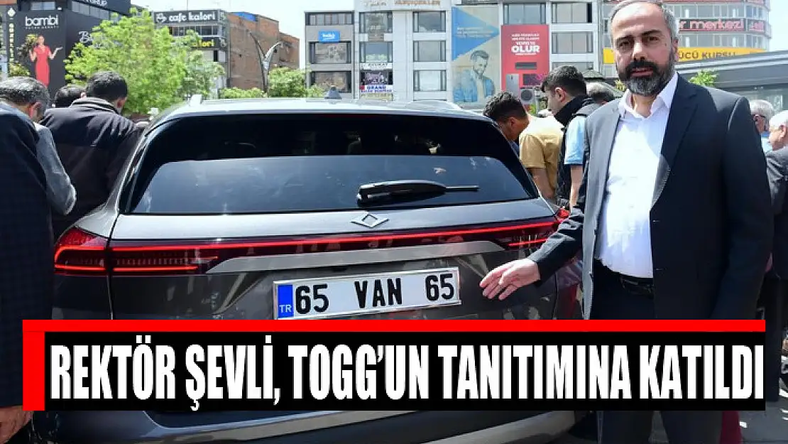 Rektör Şevli, TOGG'un tanıtımına katıldı