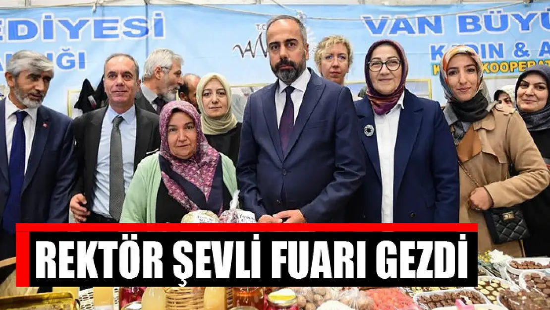 Rektör Şevli Yöresel Ürünler ve Hediyelik Eşya Fuarını gezdi