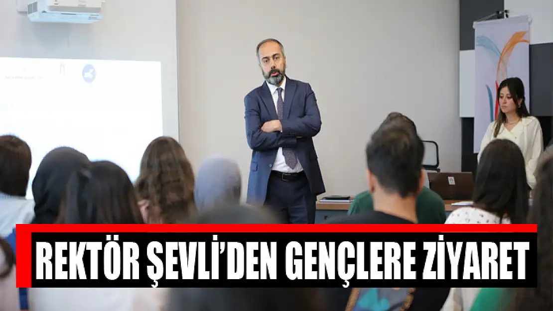 Rektör Şevli'den gençlere ziyaret