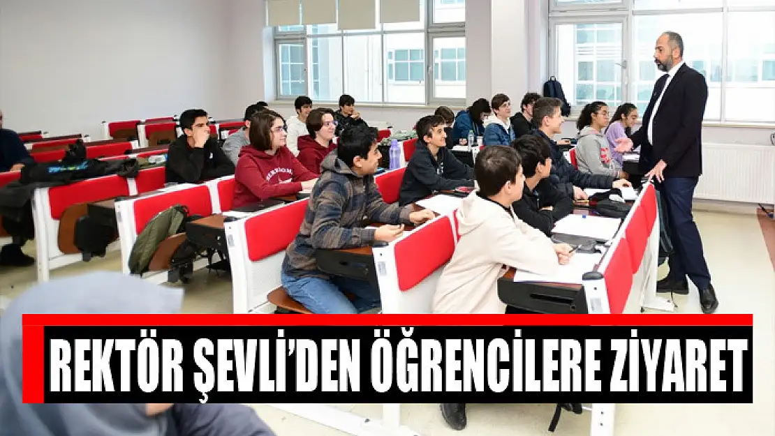 ​Rektör Şevli'den öğrencilere ziyaret