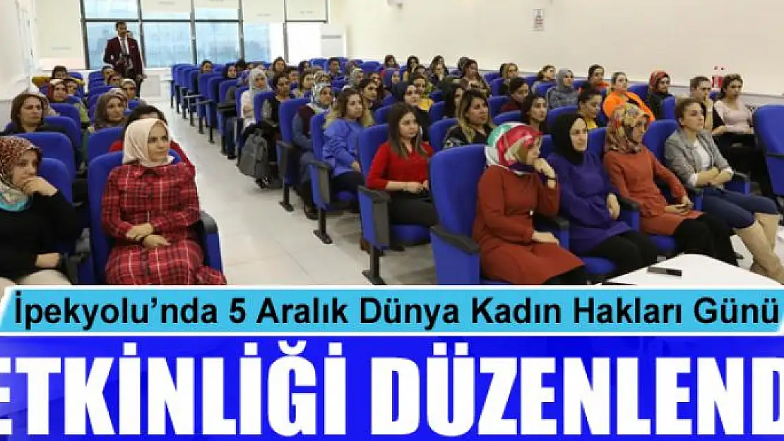 İpekyolu'nda 5 Aralık Dünya Kadın Hakları Günü etkinliği