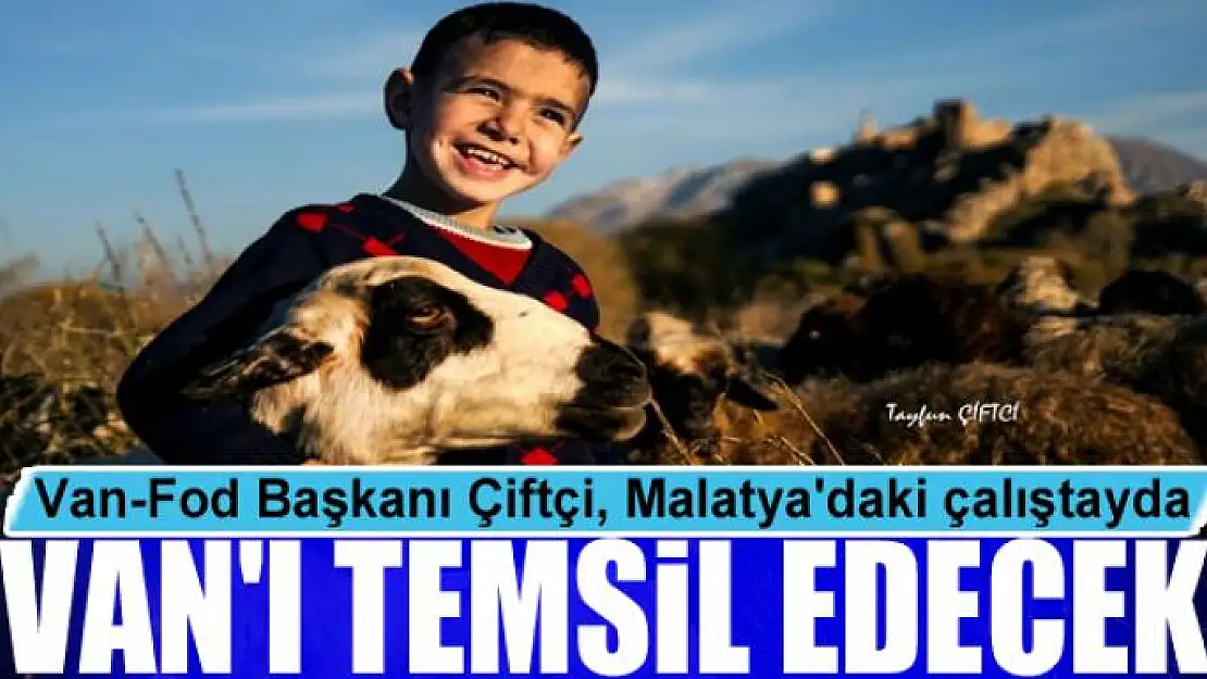 Van-Fod başkanı Çiftçi, Malatya'daki çalıştayda Van'ı temsil edecek