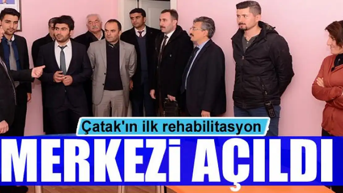 Çatak'ın ilk rehabilitasyon merkezi açıldı 