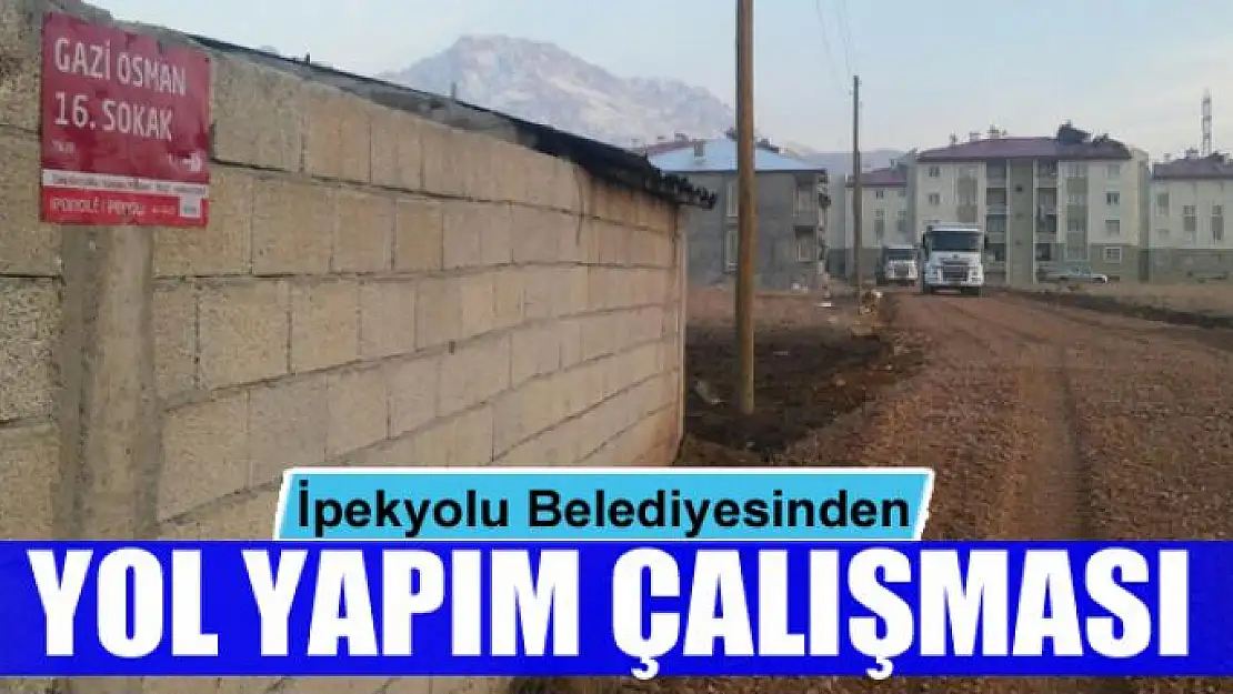 İpekyolu Belediyesinden yol yapım çalışması 