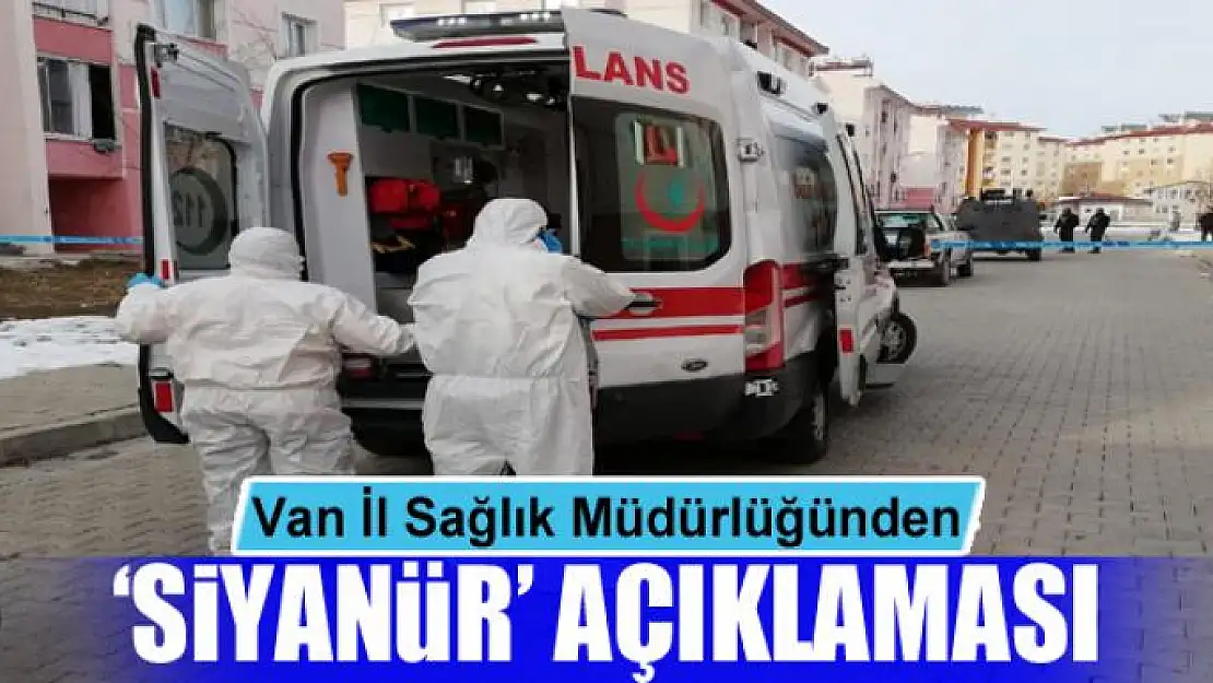 Van İl Sağlık Müdürlüğünden 'siyanür' açıklaması