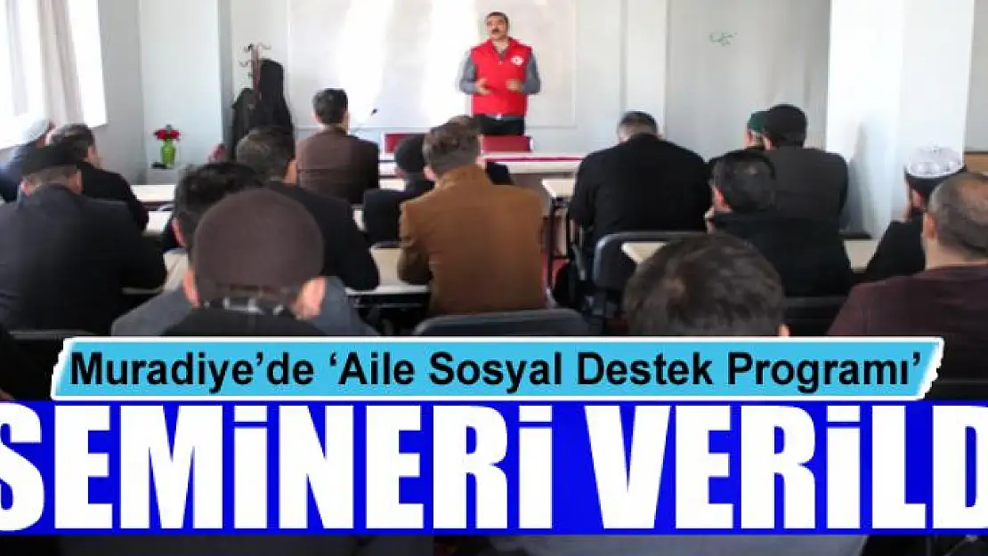  Muradiye'de 'Aile Sosyal Destek Programı' semineri