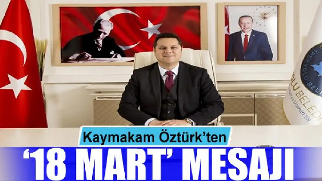 Kaymakam Öztürk'ten '18 Mart' mesajı