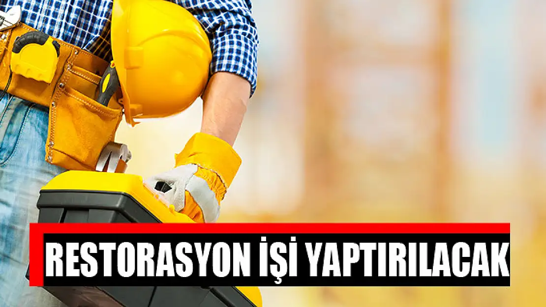 Restorasyon işi yaptırılacak