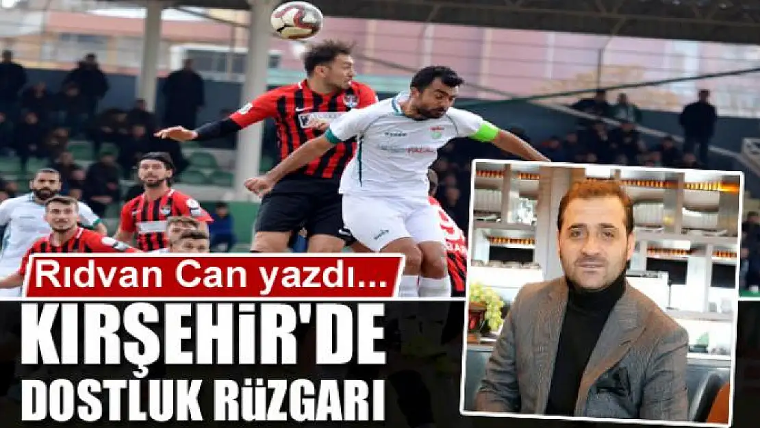 Kırşehir'de dostluk rüzgarı