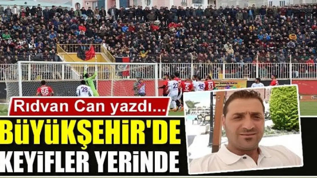 Büyükşehir'de keyifler yerinde