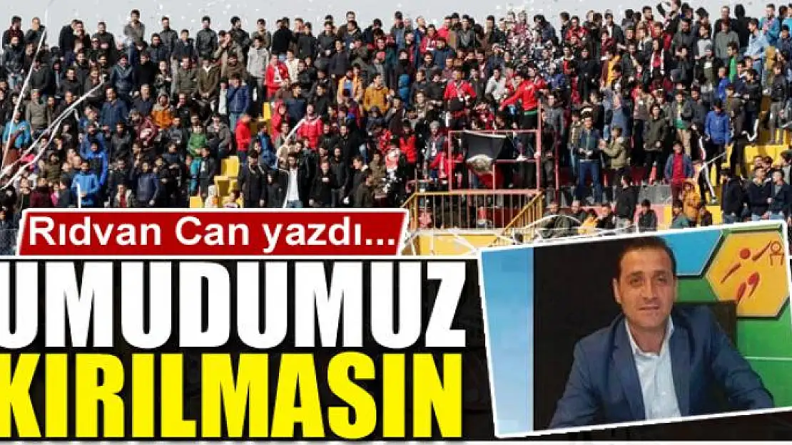 Umudumuz Kırılmasın