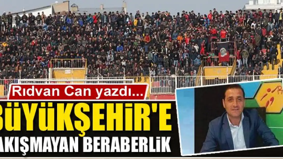 Büyükşehir'e  yakışmayan beraberlik 