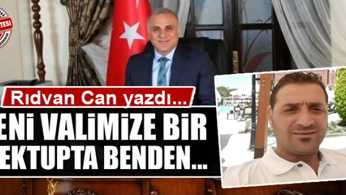 Yeni Valimize bir mektupta benden...