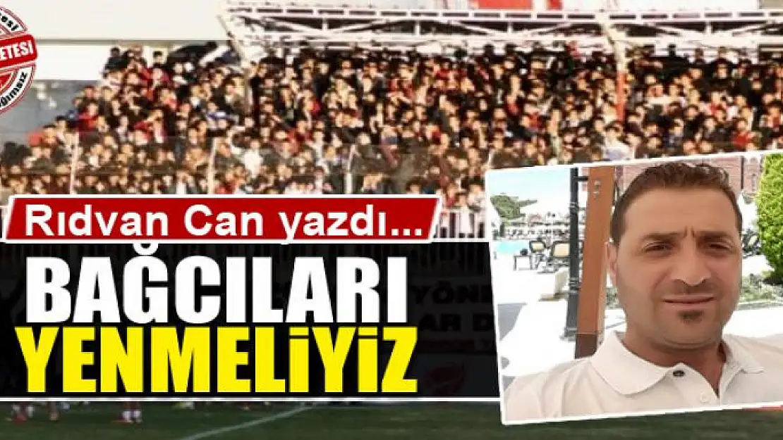 Bağcıları  Yenmeliyiz 